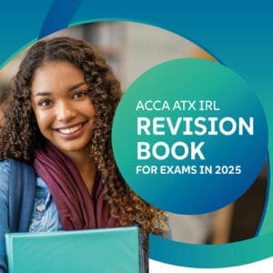 ACCA ATX IRL REVISION BOOK FOR EXAMS IN 2025